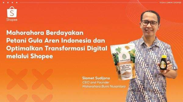 Mahorahora Berdayakan Petani Gula Aren dan Optimalkan Transformasi Digital melalui Shopee Mahorahora Berdayakan Petani Gula Aren dan Optimalkan Transformasi Digital melalui Shopee