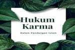 Adakah Hukum Karma dalam Islam ? Begini Penjelasannya Adakah Hukum Karma dalam Islam ? Begini Penjelasannya