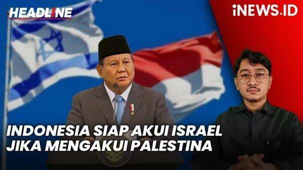 Headline iNEWS.ID: Prabowo Tegaskan, Indonesia Siap Akui Israel jika Mengakui Palestina Headline iNEWS.ID: Prabowo Tegaskan, Indonesia Siap Akui Israel jika Mengakui Palestina