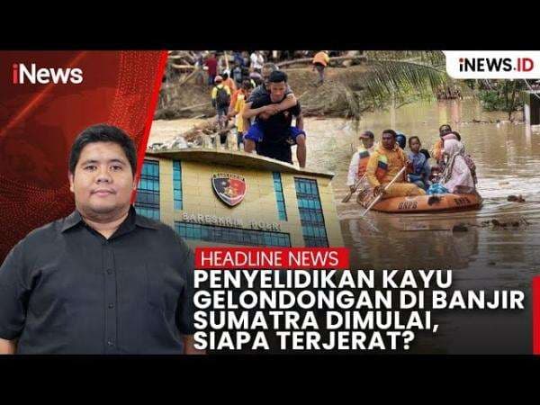 Penyelidikan Kayu Gelondongan di Banjir Sumatra Dimulai, Siapa Terjerat? Penyelidikan Kayu Gelondongan di Banjir Sumatra Dimulai, Siapa Terjerat?