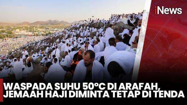Waspada Suhu Ekstrem 50 Derajat, Jemaah Jangan Keluar Tenda saat Wukuf di Arafah Waspada Suhu Ekstrem 50 Derajat, Jemaah Jangan Keluar Tenda saat Wukuf di Arafah