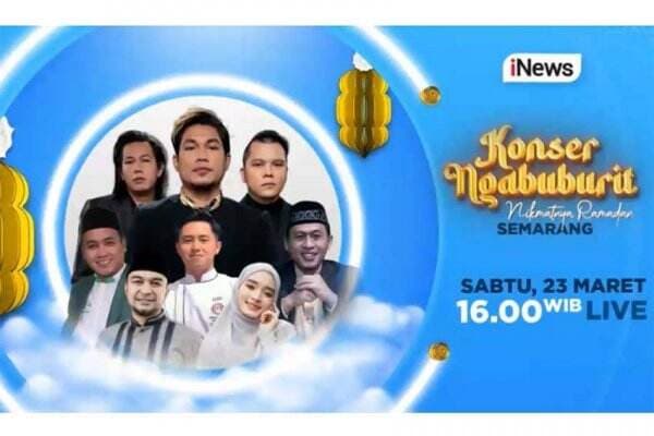 Digelar di Semarang, Saksikan Konser Ngabuburit dan Tabligh Akbar Nikmatnya Ramadan, Sabtu 23 Maret 2024, Live di iNews