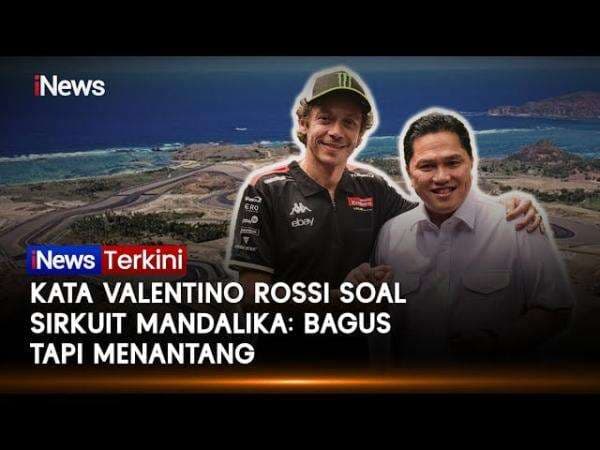 Erick Thohir Ungkap Komentar Valentino Rossi soal Sirkuit Mandalika: Bagus tapi Menantang Erick Thohir Ungkap Komentar Valentino Rossi soal Sirkuit Mandalika: Bagus tapi Menantang