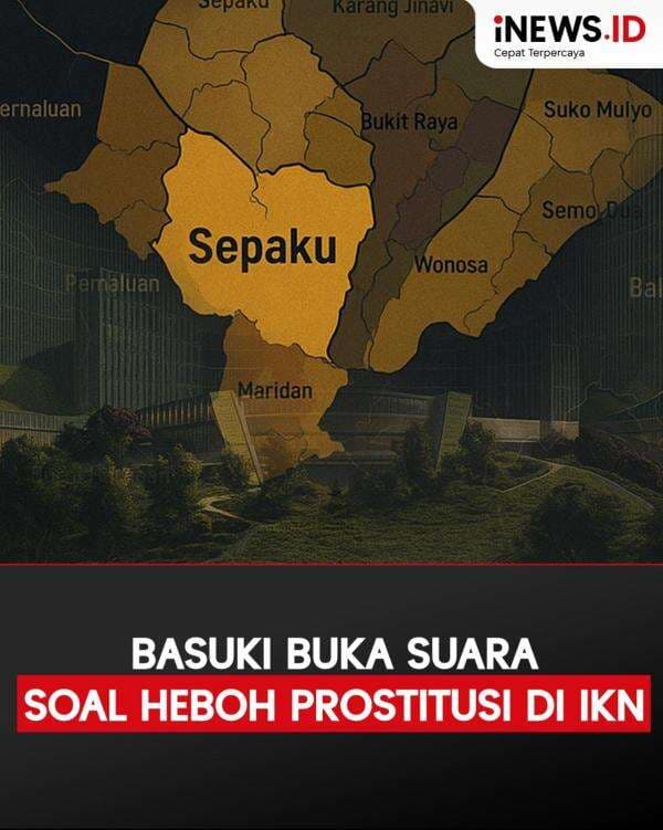 Infografis Basuki Buka Suara soal Heboh Prostitusi di IKN Infografis Basuki Buka Suara soal Heboh Prostitusi di IKN