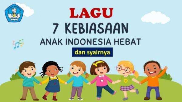 Lirik Lagu 7 Kebiasaan Anak Indonesia Hebat: Membangun Karakter Sejak Dini Lirik Lagu 7 Kebiasaan Anak Indonesia Hebat: Membangun Karakter Sejak Dini