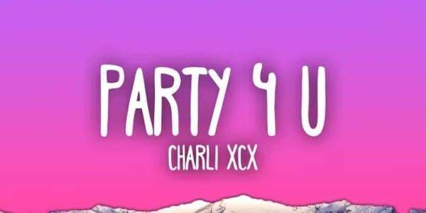 Makna Lagu Party 4 U Charli XCX, Viral di Tiktok Makna Lagu Party 4 U Charli XCX, Viral di Tiktok