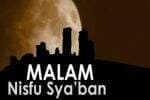 Malam Nisfu Syaban Dimulai Jam Berapa? Berikut Keutamaan, Amalan dan Panduan Ibadah Malam Nisfu Syaban Dimulai Jam Berapa? Berikut Keutamaan, Amalan dan Panduan Ibadah