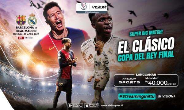 Nonton Final Copa del Rey, Streaming Barcelona vs Real Madrid di VISION+ Nonton Final Copa del Rey, Streaming Barcelona vs Real Madrid di VISION+