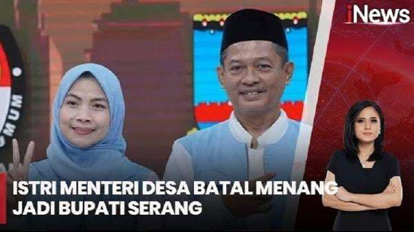 Tok! MK Batalkan Kemenangan Istri Mendes Yandri Susanto di Pilkada Serang Tok! MK Batalkan Kemenangan Istri Mendes Yandri Susanto di Pilkada Serang