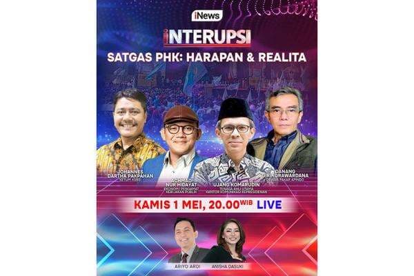 Saksikan Malam Ini di INTERUPSI Satgas PHK: Harapan & Realita Bersama Ariyo Ardi, Anisha Dasuki, dan Narasumber Kredibel di Bidangnya, Live di iNews Saksikan Malam Ini di INTERUPSI Satgas PHK: Harapan & Realita Bersama Ariyo Ardi, Anisha Dasuki, dan Narasumber Kredibel di Bidangnya, Live di iNews