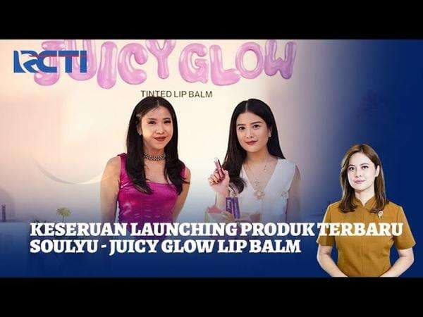 Soulyu Luncurkan Juicy Glow Lip Balm, Hadir dengan 5 Warna Memikat Soulyu Luncurkan Juicy Glow Lip Balm, Hadir dengan 5 Warna Memikat
