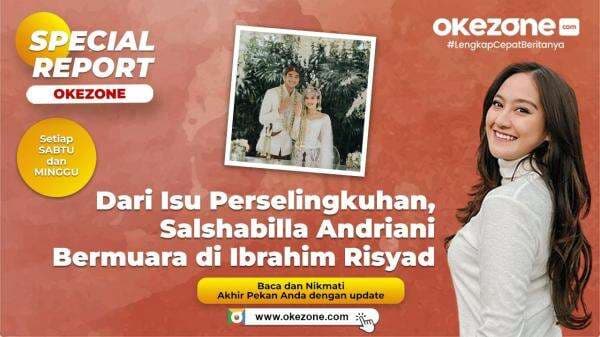 SPECIAL REPORT: Dari Isu Perselingkuhan, Salshabilla Adriani Bermuara di Ibrahim Risyad SPECIAL REPORT: Dari Isu Perselingkuhan, Salshabilla Adriani Bermuara di Ibrahim Risyad