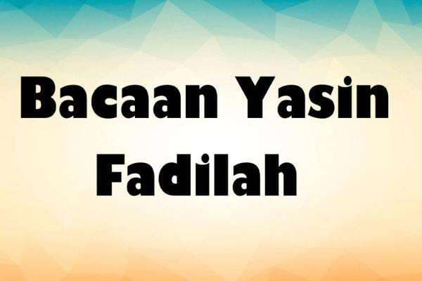 Tata Cara Membaca Yasin Fadilah, Lengkap dengan Latin dan Artinya Tata Cara Membaca Yasin Fadilah, Lengkap dengan Latin dan Artinya